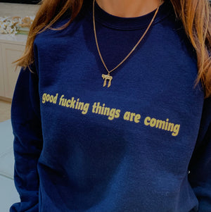 
            
                Load image into Gallery viewer, Good Fucking Things Are Coming Crewneck
            
        